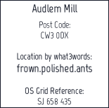 Audlem Mill  Post Code: CW3 0DX  Location by what3words: frown.polished.ants  OS Grid Reference: SJ 658 435  .